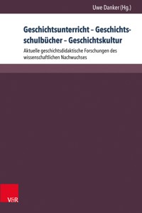 Geschichtsunterricht – Geschichtsschulbücher – Geschichtskultur -  - E-Book
