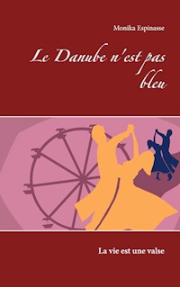 Le Danube n'est pas bleu - Monika Espinasse - E-Book