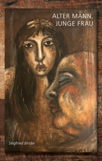 Alter Mann, junge Frau - Siegfried Binder - E-Book