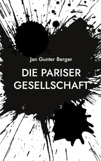 Die Pariser Gesellschaft - Jan Gunter Berger - E-Book