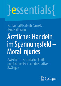 Ärztliches Handeln im Spannungsfeld - Moral Injuries - Katharina Elisabeth Daniels - E-Book