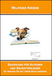 Basiskurs für Autoren und Selbstverleger - Wilfried Kriese - E-Book