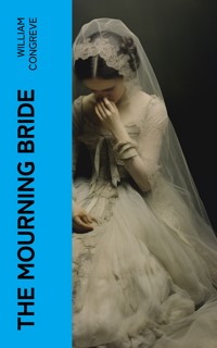 The Mourning Bride - William Congreve - E-Book
