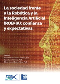 La sociedad frente a la Robótica y la Inteligencia Artificial (ROB+IA) - Varios autores - E-Book