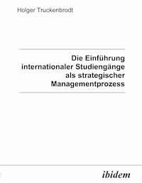 Die Einführung internationaler Studiengänge als strategischer Managementprozess - Holger Truckenbrodt - E-Book