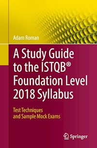 A Study Guide to the ISTQB® Foundation Level 2018 Syllabus - Adam Roman - E-Book