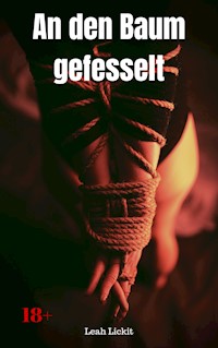 An den Baum gefesselt - Leah Lickit - E-Book