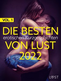 Die besten erotischen Kurzgeschichten von LUST 2022 Vol. 1 - Malva B. - E-Book
