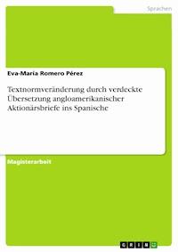 Textnormveränderung durch verdeckte Übersetzung angloamerikanischer Aktionärsbriefe ins Spanische - Eva-María Romero Pérez - E-Book