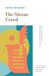 The Nicene Creed - Kevin DeYoung - E-Book