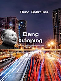 Deng Xiaoping und das Wirtschaftswunder China - Rene Schreiber - E-Book