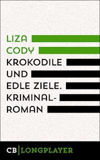 Krokodile und edle Ziele - Liza Cody - E-Book