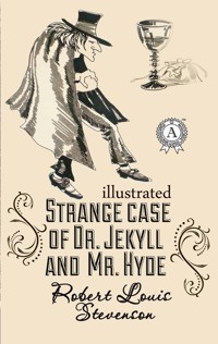 The strange case of Dr. Jekyll and Mr. Hyde. Illustrated - Robert Louis Stevenson - E-Book