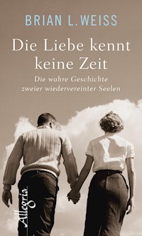Die Liebe kennt keine Zeit - Brian L. Weiss - E-Book