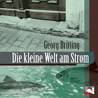 Die kleine Welt am Strom - Georg Britting - Hörbuch