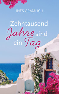 Zehntausend Jahre sind ein Tag - Ines Gramlich - E-Book