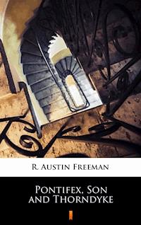 Pontifex, Son and Thorndyke - R. Austin Freeman - E-Book