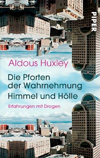 Die Pforten der Wahrnehmung • Himmel und Hölle - Aldous Huxley - E-Book
