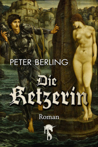 Die Ketzerin - Peter Berling - E-Book