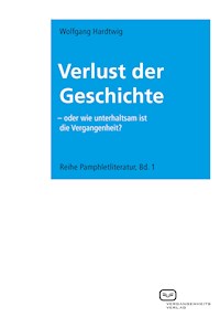 Verlust der Geschichte - Wolfgang Hardtwig - E-Book