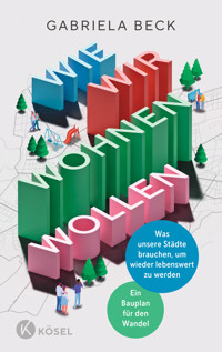Wie wir wohnen wollen - Gabriela Beck - E-Book