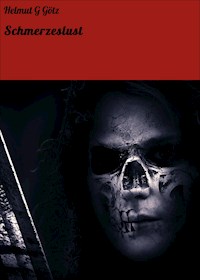 Schmerzeslust - Helmut G Götz - E-Book