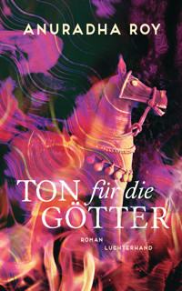 Ton für die Götter - Anuradha Roy - E-Book
