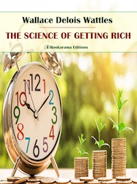The Science of Getting Rich - Wallace Delois Wattles - E-Book