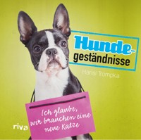 Hundegeständnisse - Hansi Trompka - E-Book