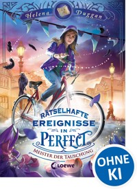 Rätselhafte Ereignisse in Perfect (Band 2) - Meister der Täuschung - Helena Duggan - E-Book