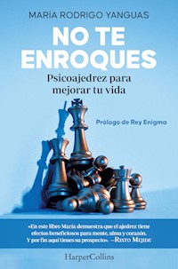 No te enroques. Psicoajedrez para mejorar tu vida - María Rodrigo Yanguas - E-Book