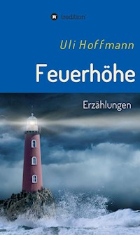 Feuerhöhe - Uli Hoffmann - E-Book