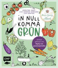 In Null Komma Grün –Einfach gärtnern mit Raphy von gruenesparadies - Raphael Samylin - E-Book