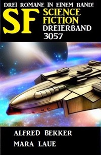 Science Fiction Dreierband 3057 - Alfred Bekker - E-Book