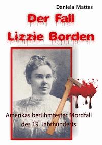 Der Fall Lizzie Borden - Daniela Mattes - E-Book
