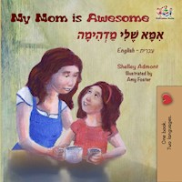 My Mom is Awesome אִמָּא שֶׁלִּי מַדְהִימָה - Shelley Admont - E-Book
