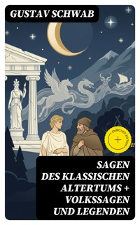 Sagen des klassischen Altertums + Volkssagen und Legenden - Gustav Schwab - E-Book