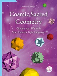 Cosmic Sacred Geometry - Gabriele S. Bodmer - E-Book