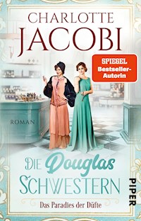 Die Douglas-Schwestern – Das Paradies der Düfte - Charlotte Jacobi - E-Book