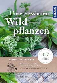 Unsere essbaren Wildpflanzen - Rudi Beiser - E-Book