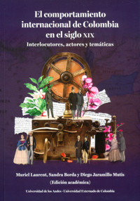 El Comportamiento internacional de Colombia en el siglo XIX - Muriel Laurent - E-Book