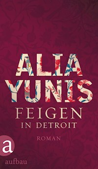 Feigen in Detroit - Alia Yunis - E-Book
