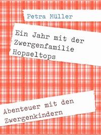 Ein Jahr mit der Zwergenfamilie Hopseltops - Petra Müller - E-Book