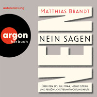Nein sagen - Über den 20. Juli 1944, meine Eltern und persönliche Verantwortung heute (Ungekürzte Autorenlesung) - Matthias Brandt - Hörbuch