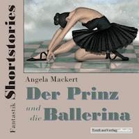 Fantastik Shortstories: Der Prinz und die Ballerina - Angela Mackert - Hörbuch