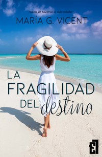La fragilidad del destino - María G. Vicent - E-Book