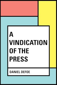 A Vindication of the Press - Daniel Defoe - E-Book