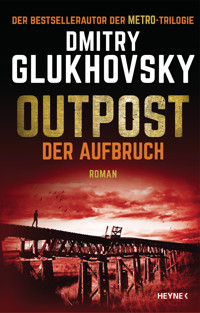 Outpost – Der Aufbruch - Dmitry Glukhovsky - E-Book