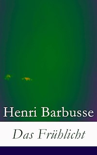 Das Frühlicht - Henri Barbusse - E-Book