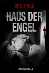 Haus der Engel - Urs Zingg - E-Book
